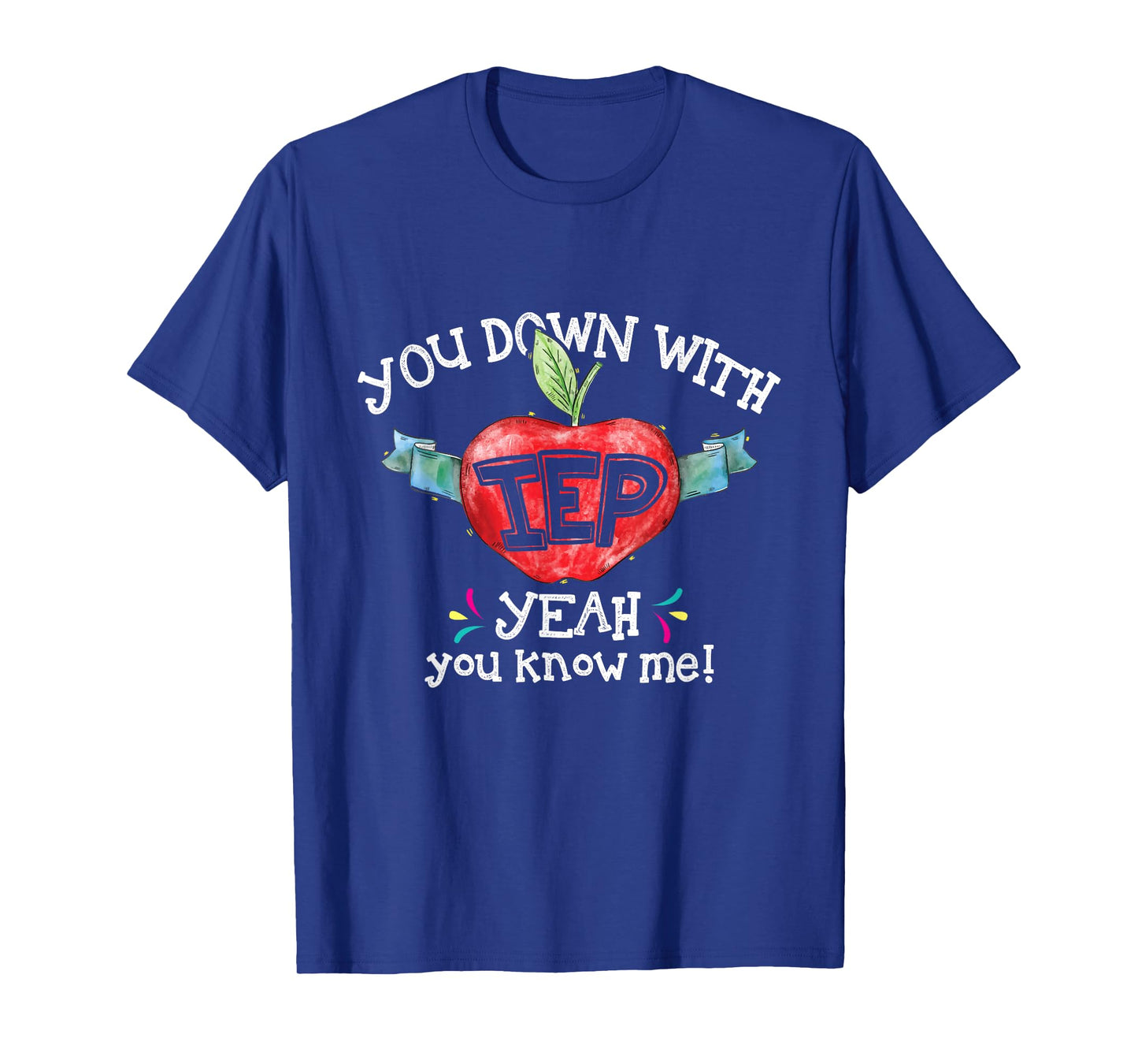 You Down With IEP Yeah You Know Me Special Education Teacher T-Shirt