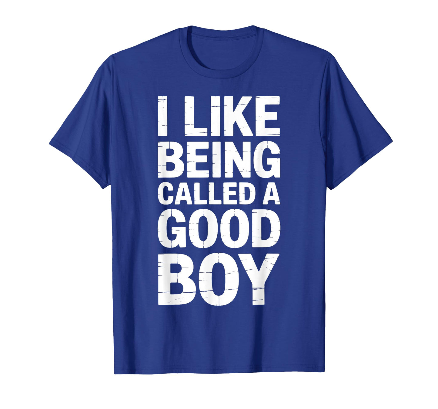 I Like Being Called A Good Boy T-Shirt