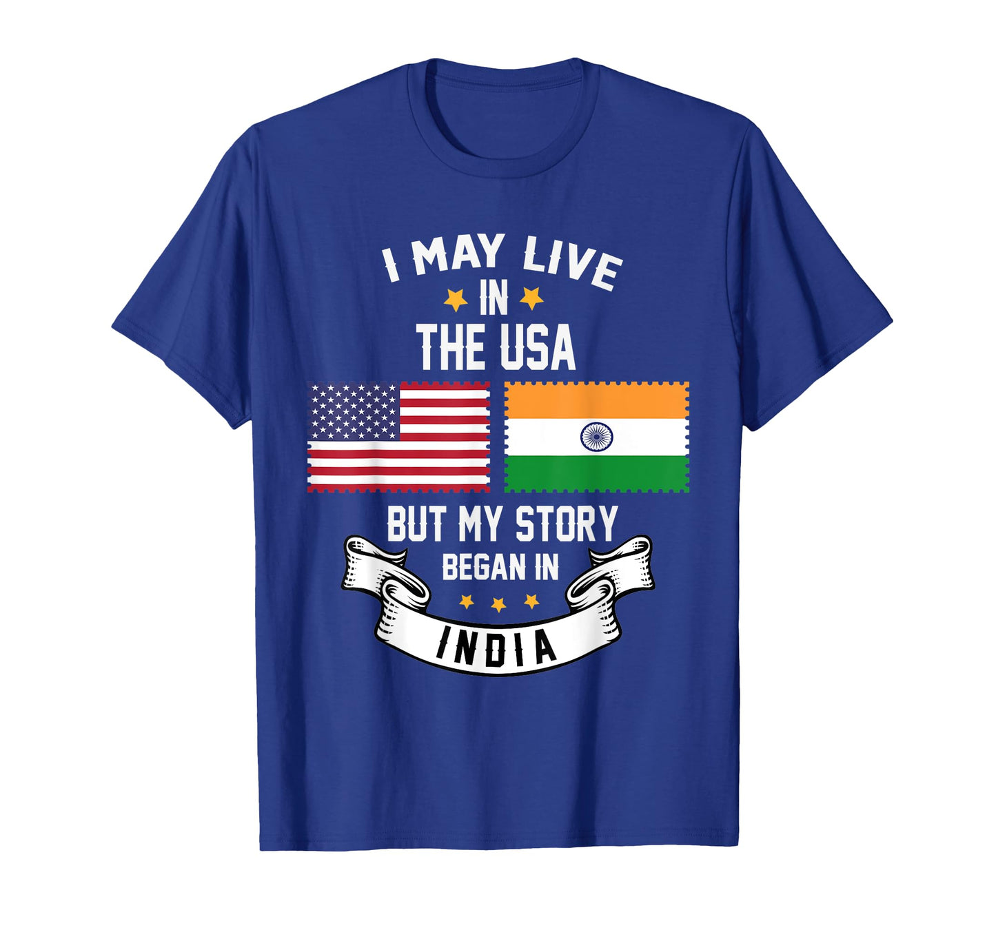 I May Live In USA But My Story Began In India T-Shirt