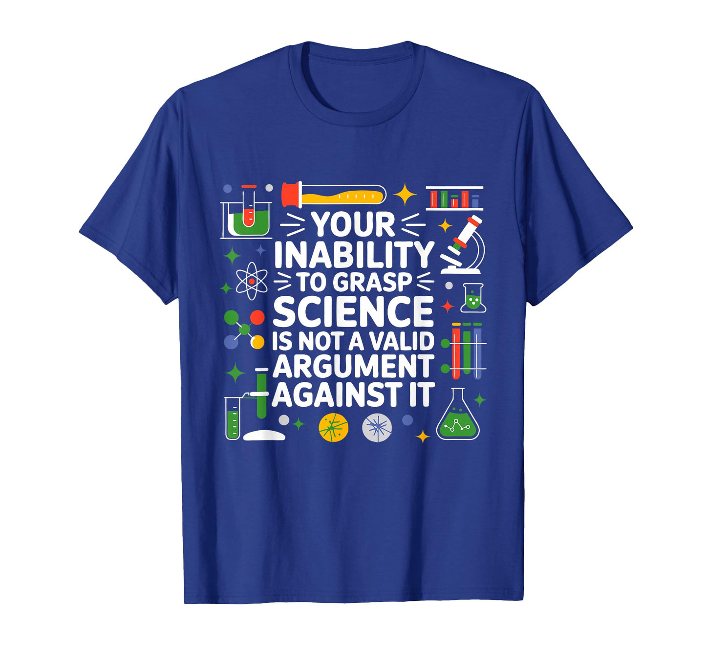 Your Inability To Grasp Science Teacher Chemistry Biology T-Shirt