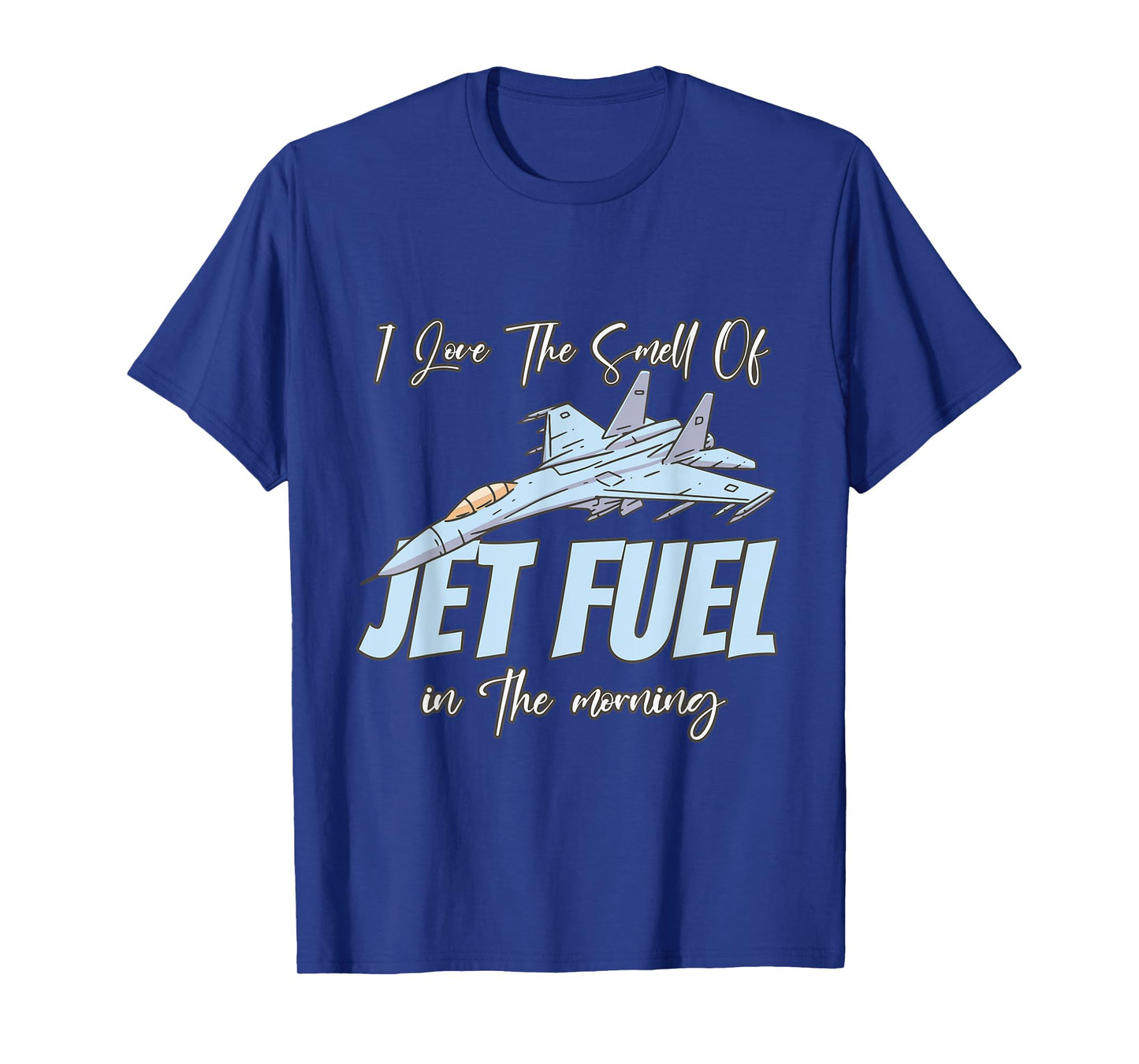 I love the Smell Of jet Fuel In The Morning T-Shirt