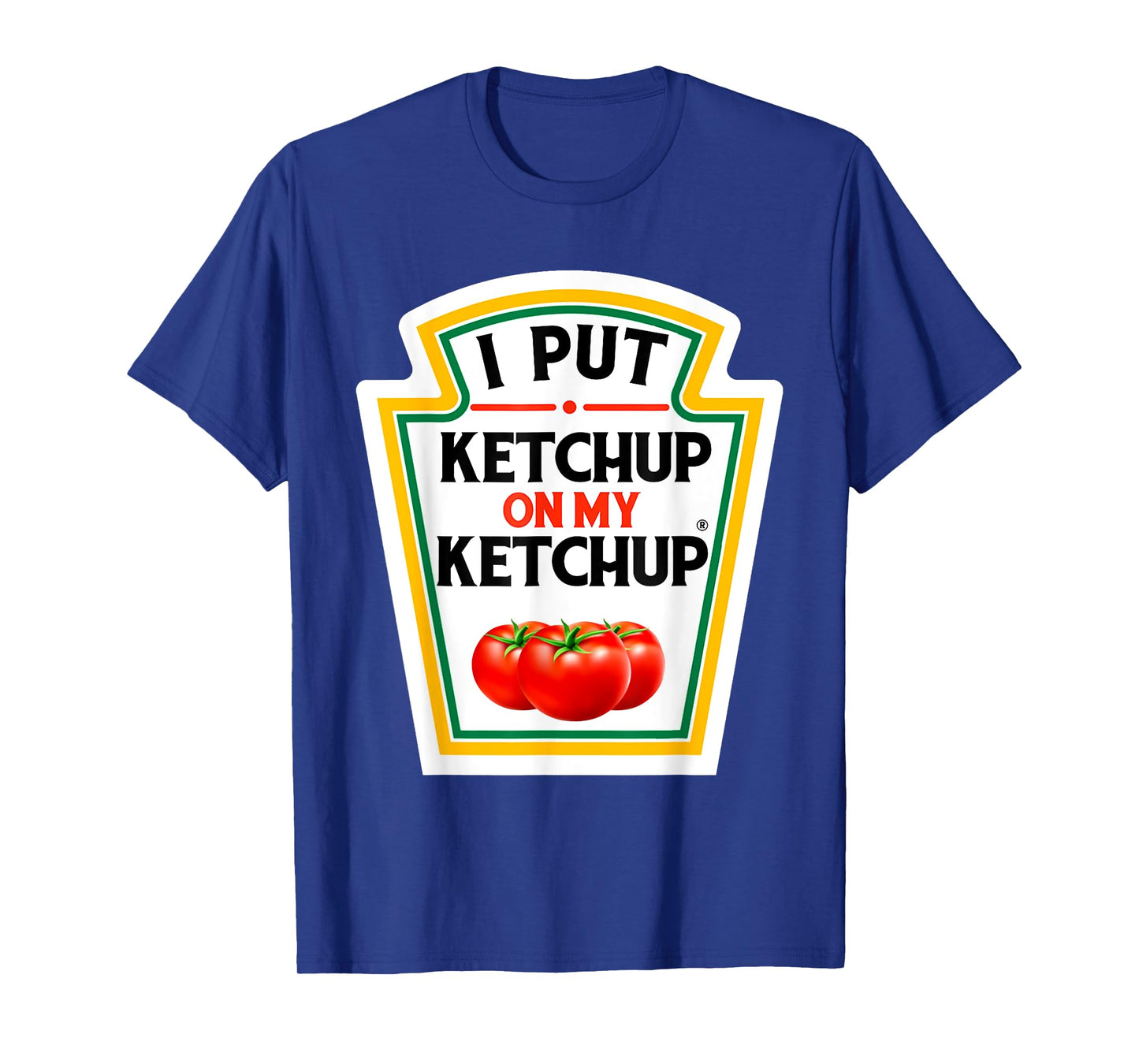 I Put Ketchup on My Ketchup Tomato DIY Halloween T-Shirt