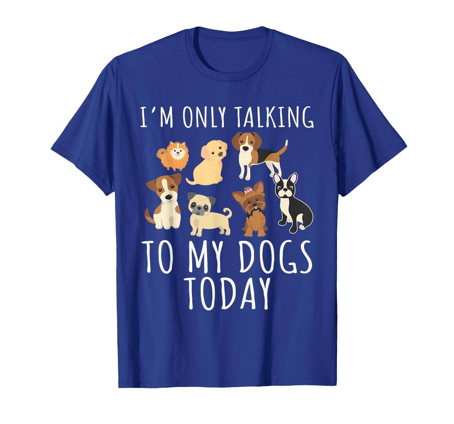 I'm only talking to my dog today T-Shirt