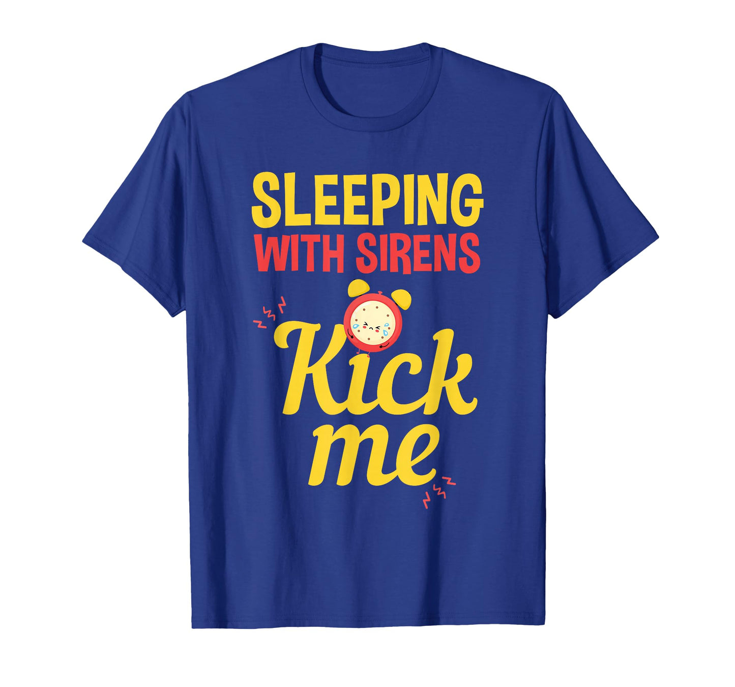 Funny Sleeping Sirens Kick Me Mothers gift T-Shirt