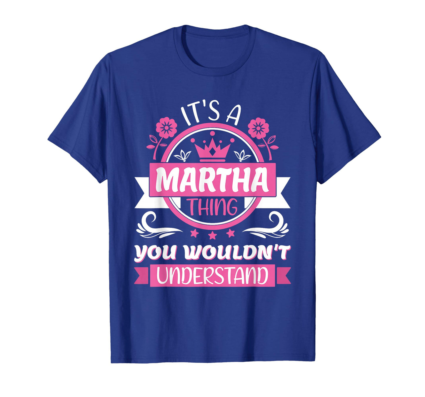 Martha Name | It's a Martha Thing You Wouldn't Understand T-Shirt
