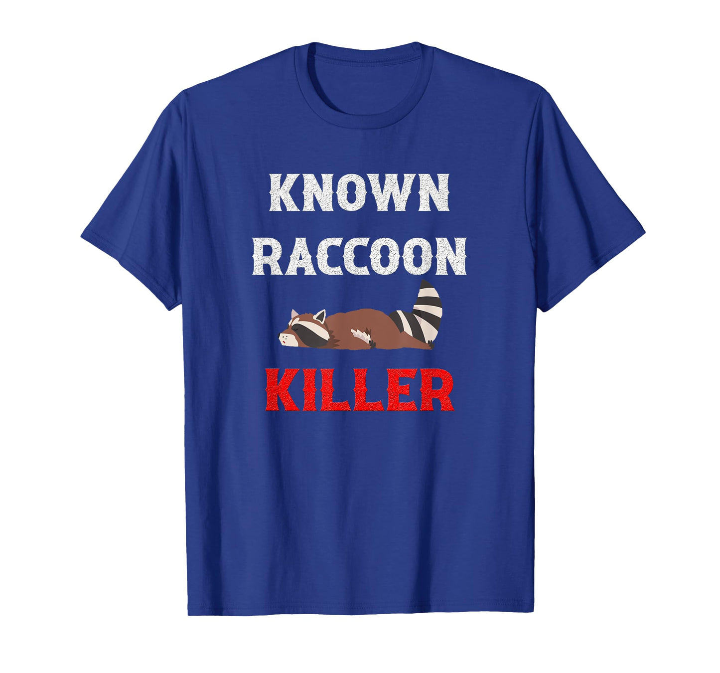 Known Raccoon Killer Hunter Trapper T-Shirt