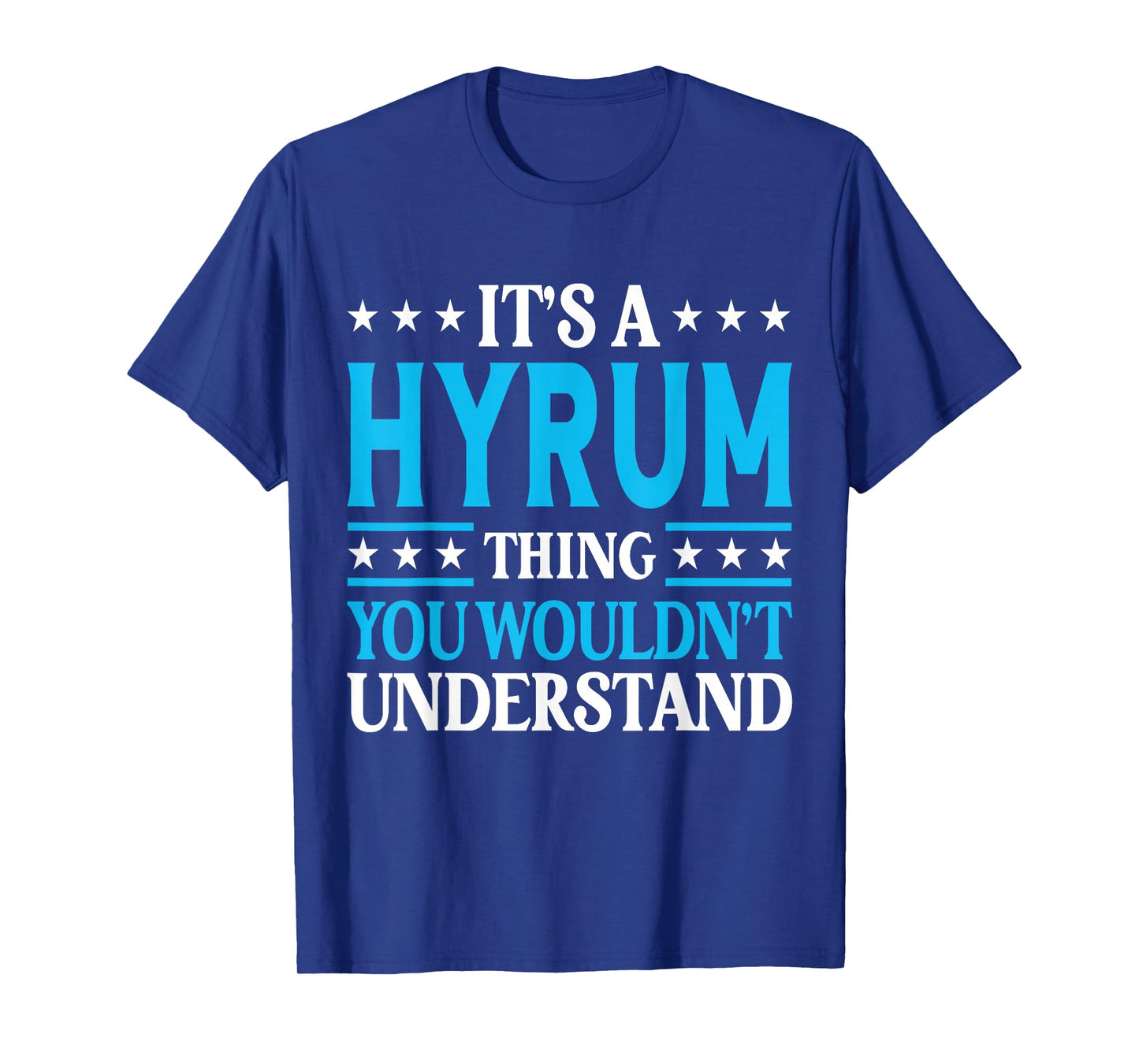 It's A Hyrum Thing Wouldn't Understand Personal Name Hyrum T-Shirt
