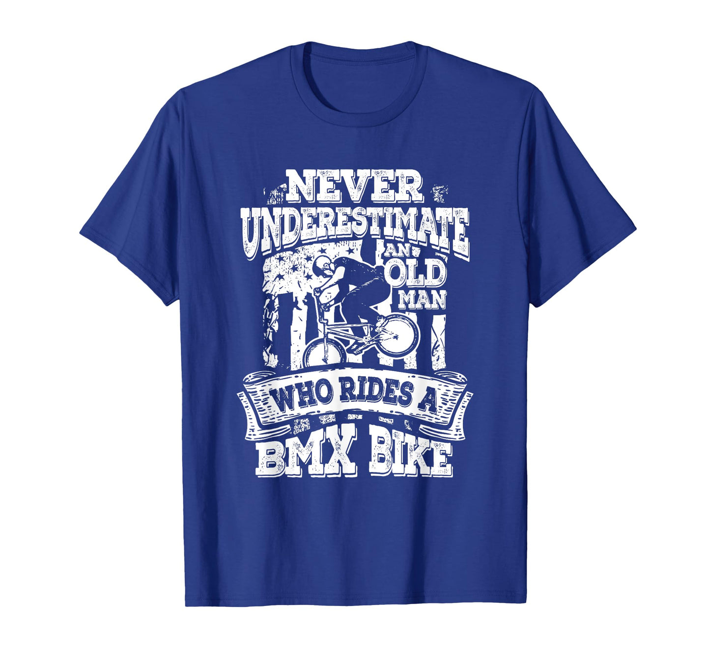 Never Underestimate An Old Man Who Rides A BMX Bike T-Shirt