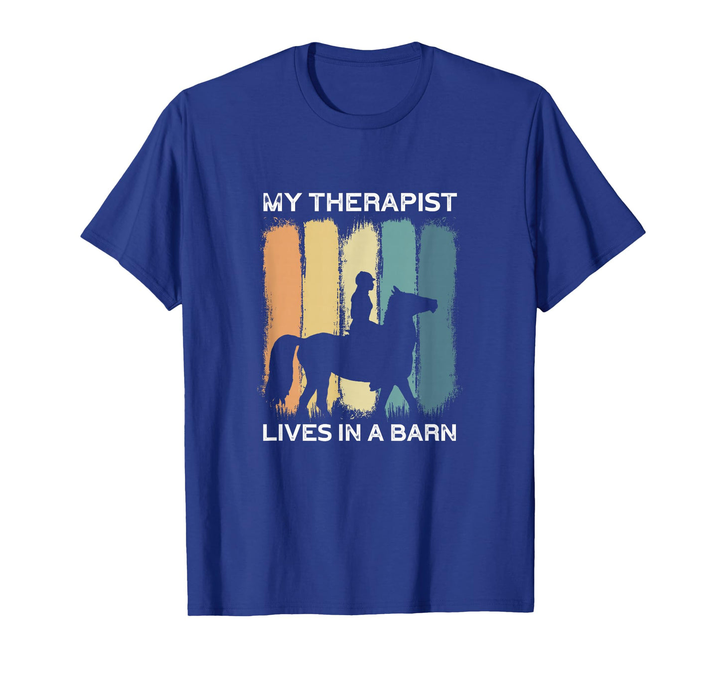 My Therapist Lives In A Barn I Equestrian Lovers T-Shirt