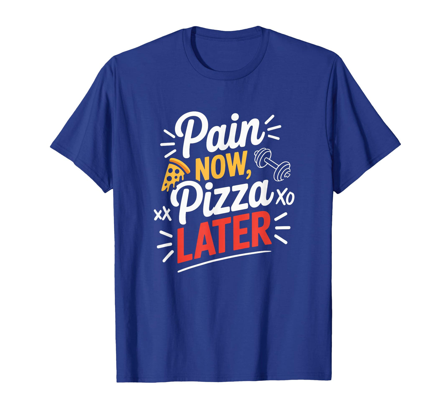 Pain Now Pizza Later Fitness Funny Gym Workout for Men Women T-Shirt