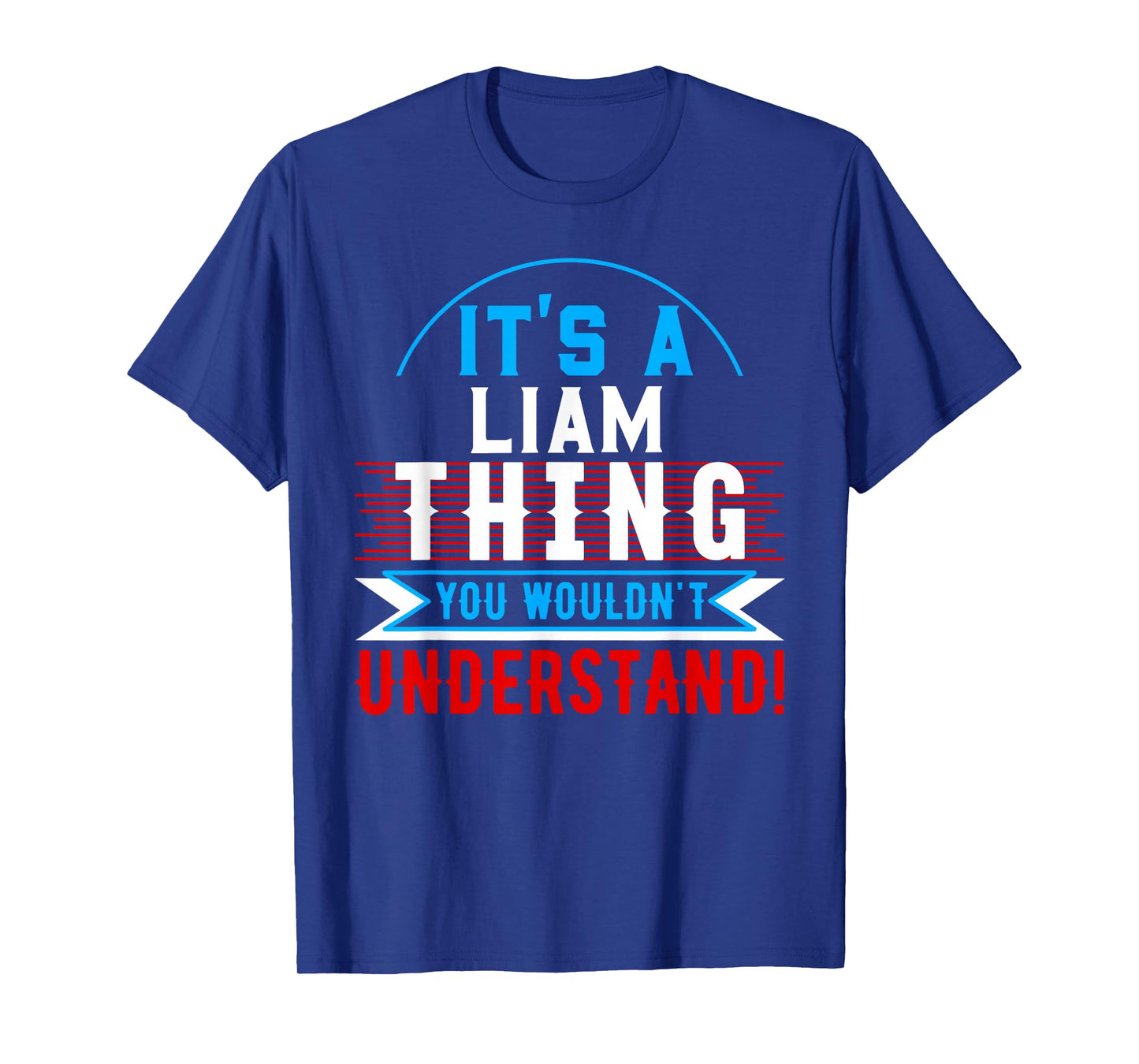 It's A LIAM Thing You Wouldn't Understand T-Shirt LIAM T-Shirt