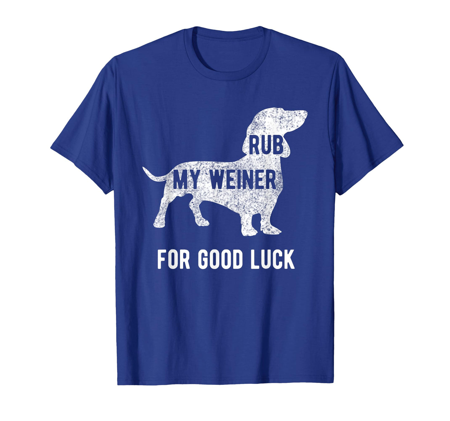 Rub My Weiner Dog for Good Luck Funny Tshirt Daschund T-Shirt
