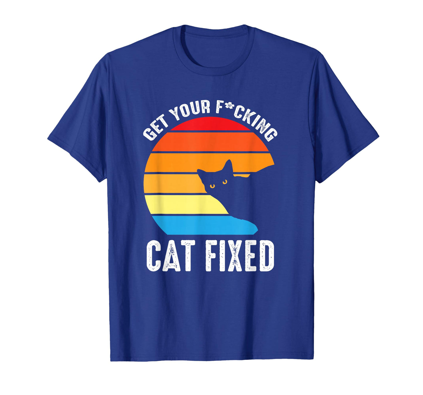 Get Your Cat Fixed Funny Animal Rescue Cat T-Shirt