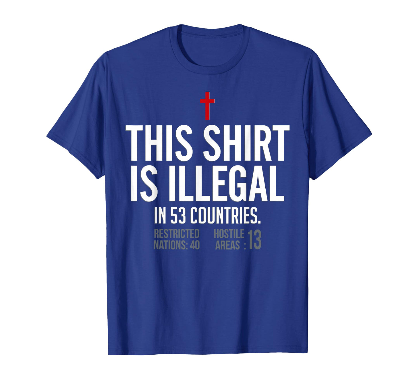 This Shirt Is Illegal In 53 Countries T-Shirt