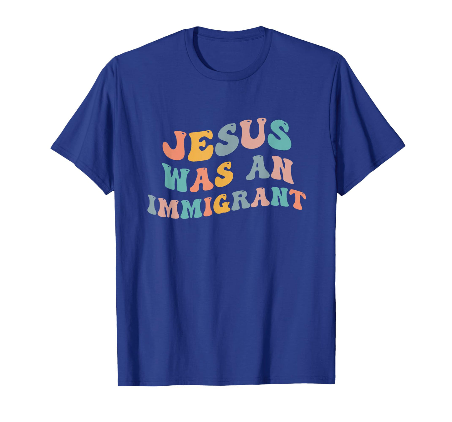 Jesus Was An Immigrant Support Immigrants Immigration Rights T-Shirt
