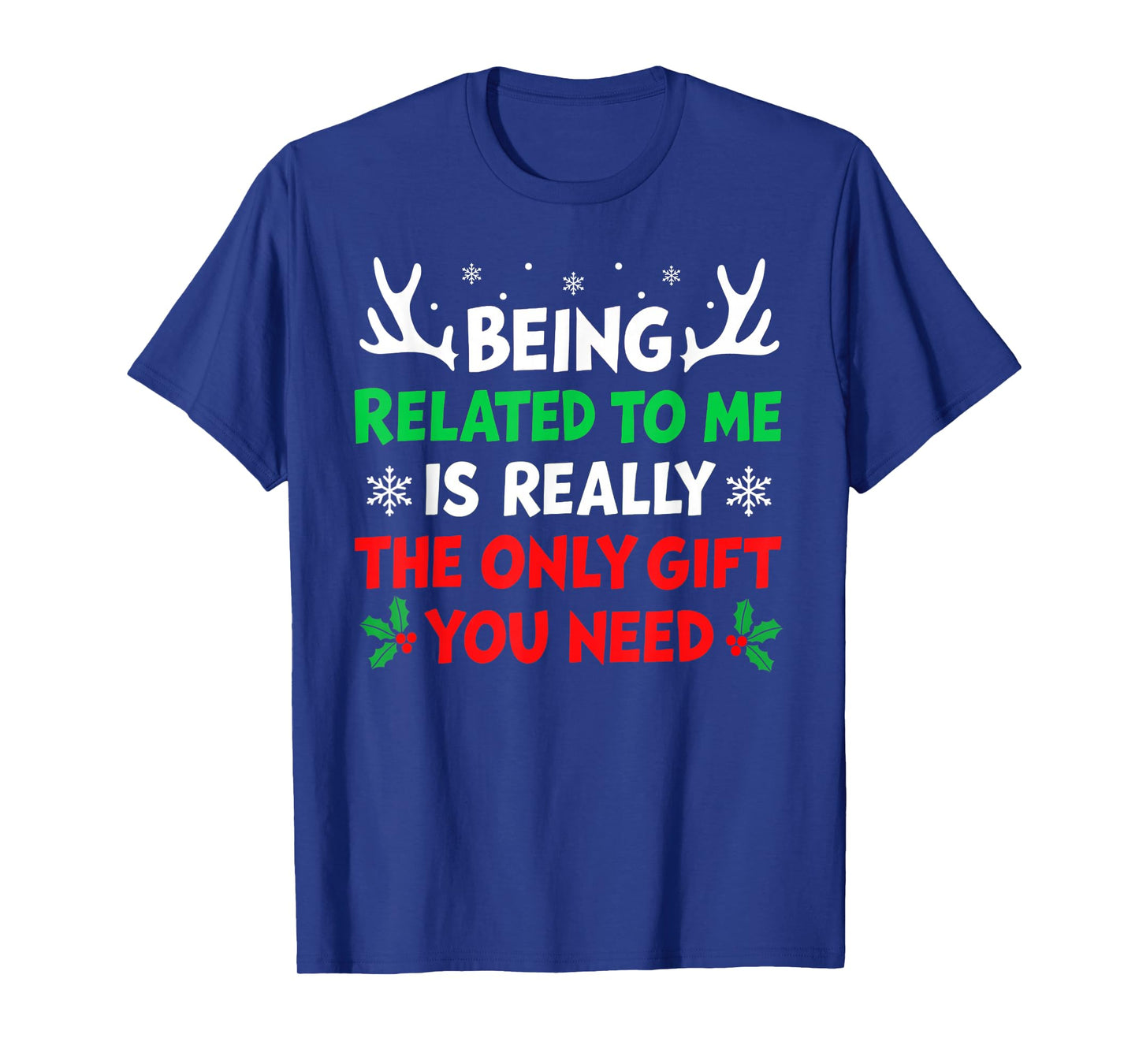 Being Related to Me Funny Christmas Shirts Women Men Family T-Shirt