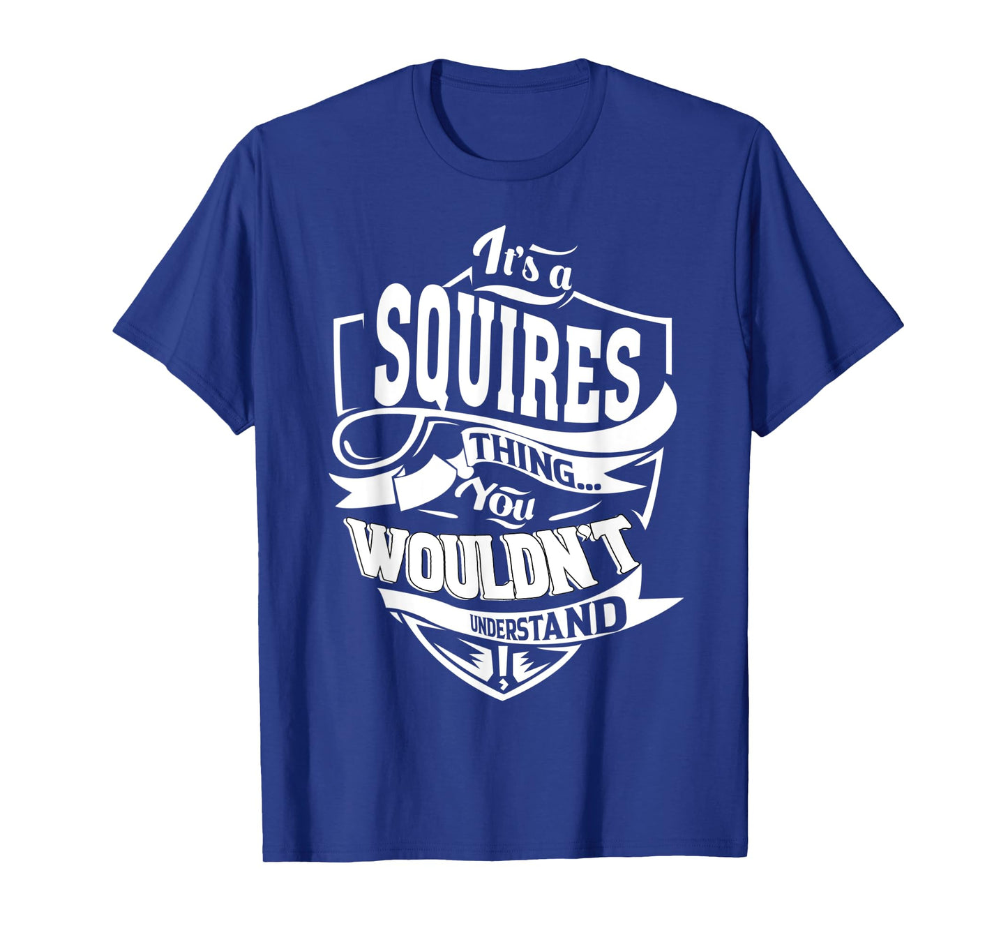 It's a SQUIRES Thing Gifts T-Shirt