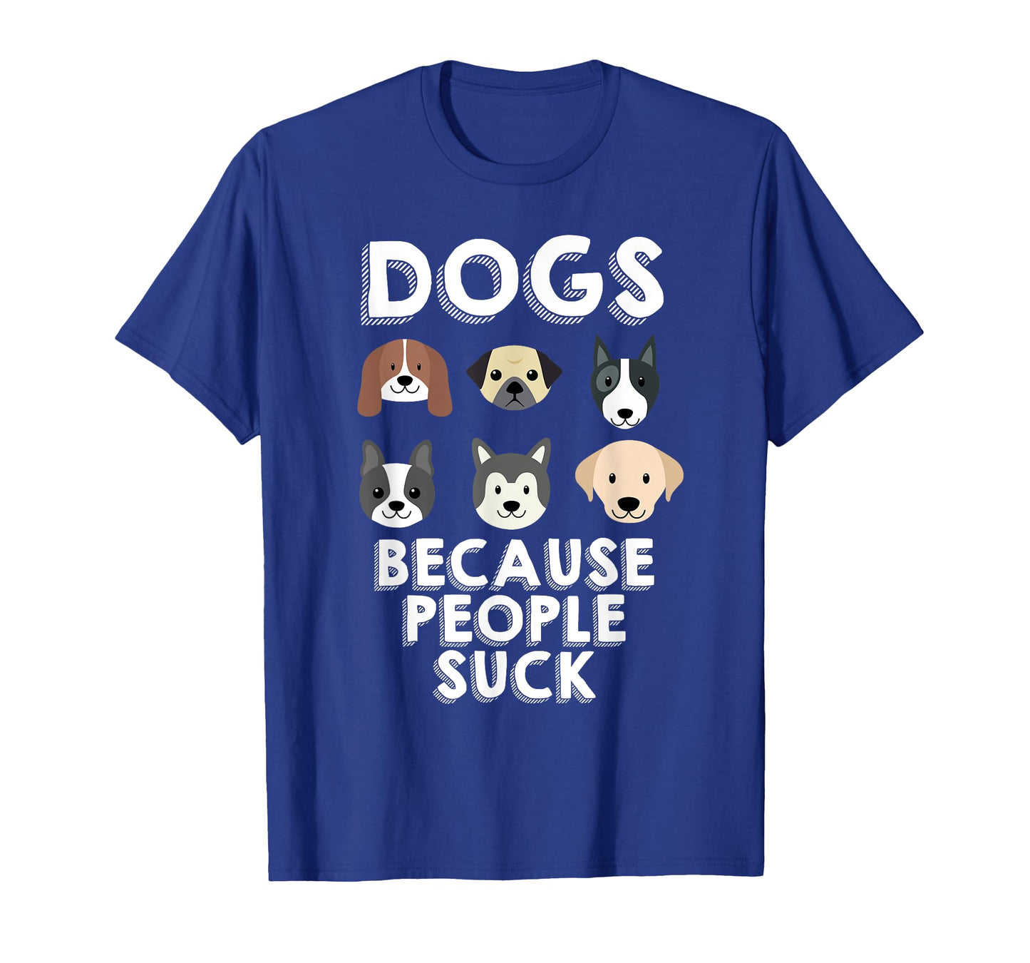 Dogs Because People Suck Pet Dog Lover Funny Buddy T-Shirt for Men Women Girls Kids