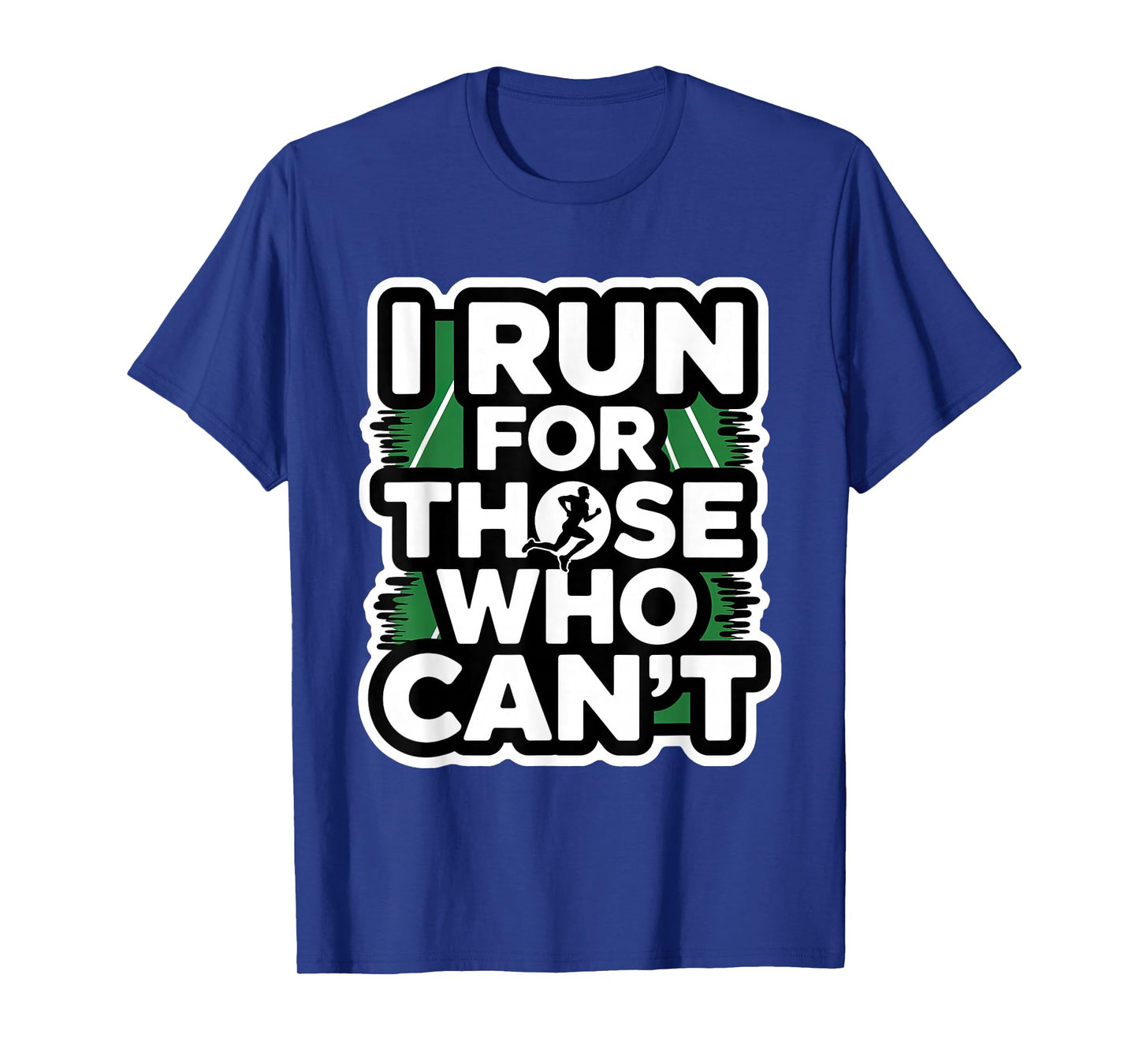 I Run for Those Who Can't, Marathon Runners Endorphins T-Shirt