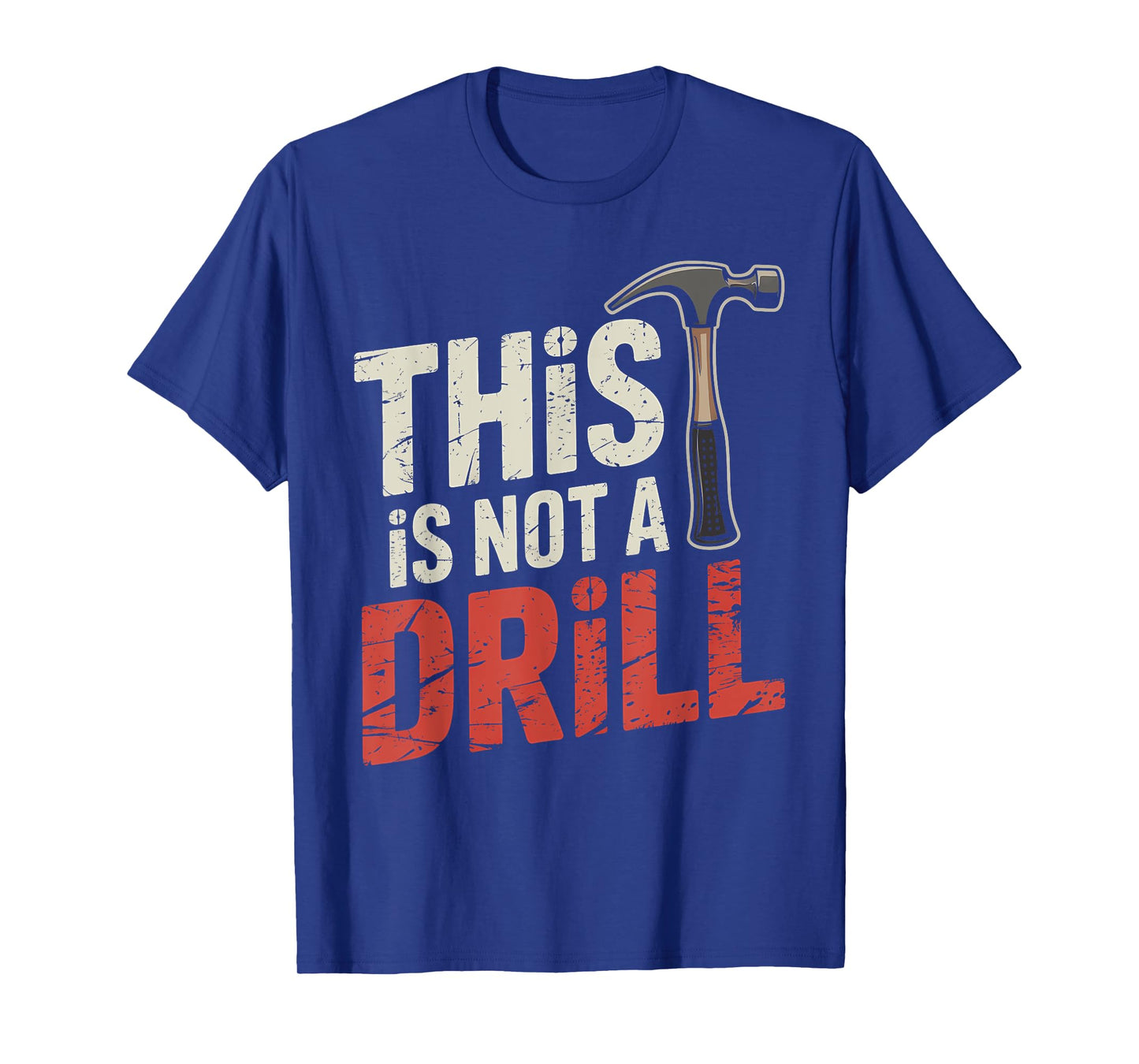 Funny This is Not A Drill Hammer Joke Design T-Shirt
