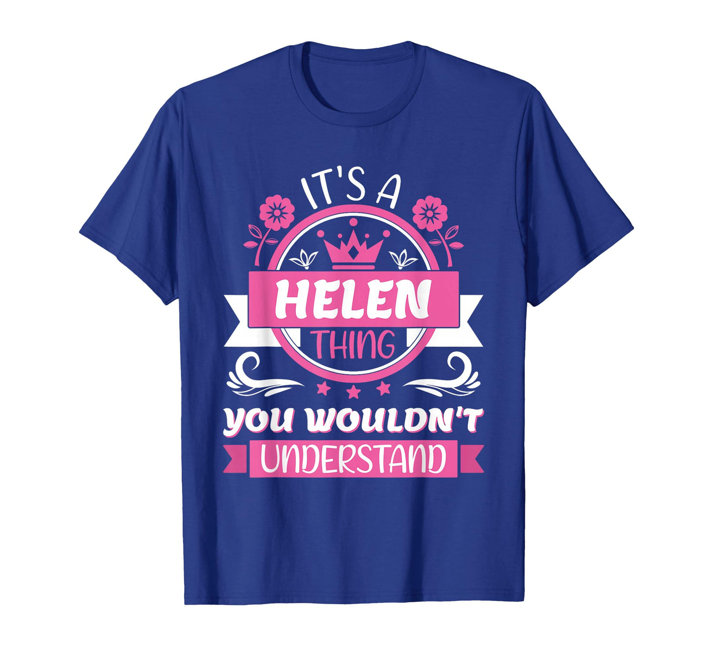 Helen Name | It's a Helen Thing You Wouldn't Understand T-Shirt