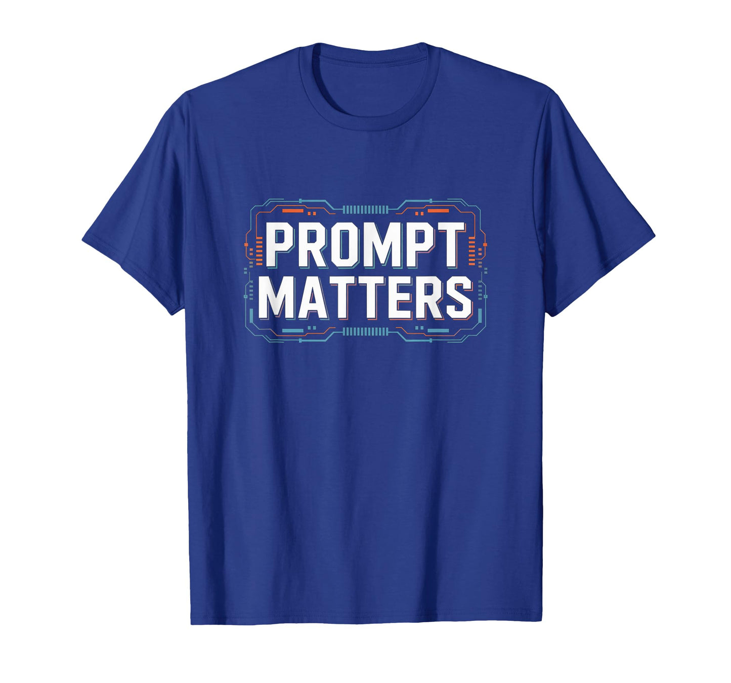 Prompt Matters | Funny Tech AI Engineering ML Programmer T-Shirt