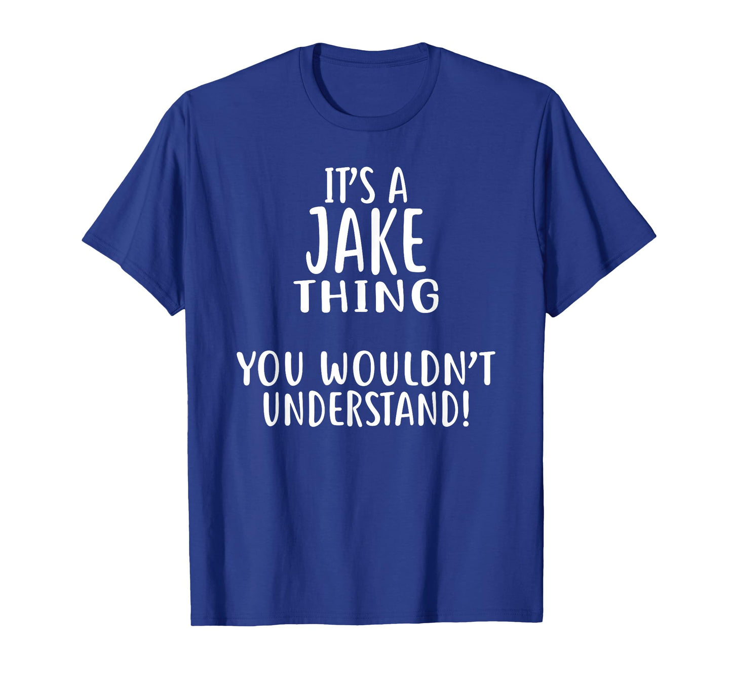 It's A JAKE Thing, You Wouldn't Understand! Jake T-Shirt