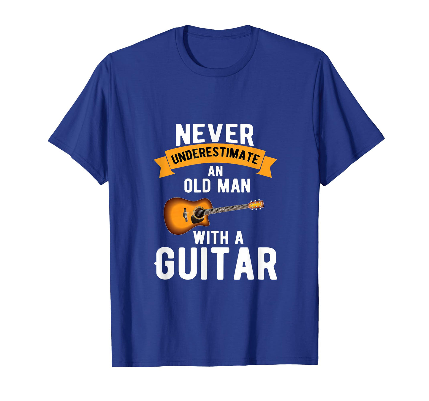 Guitar Funny Never Underestimate an Old Man with a Guitar T-Shirt