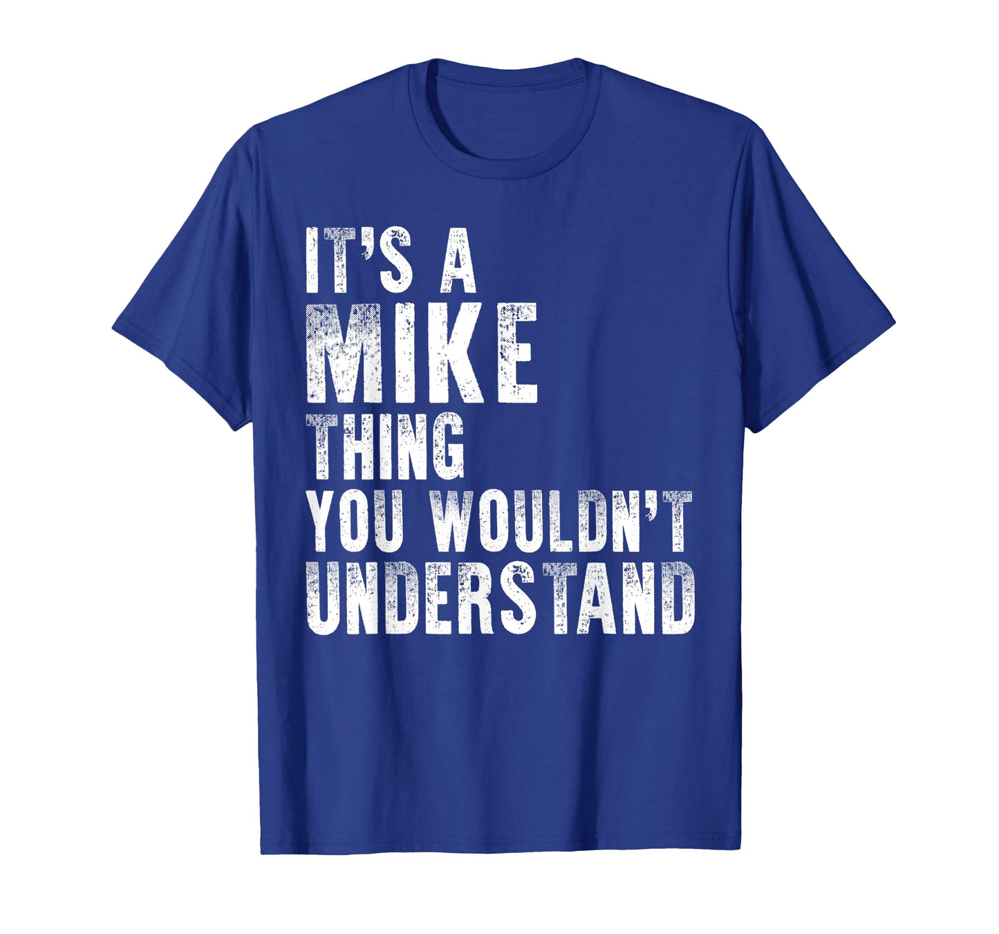 It's A Mike Thing You Wouldn't Understand Mike T-Shirt