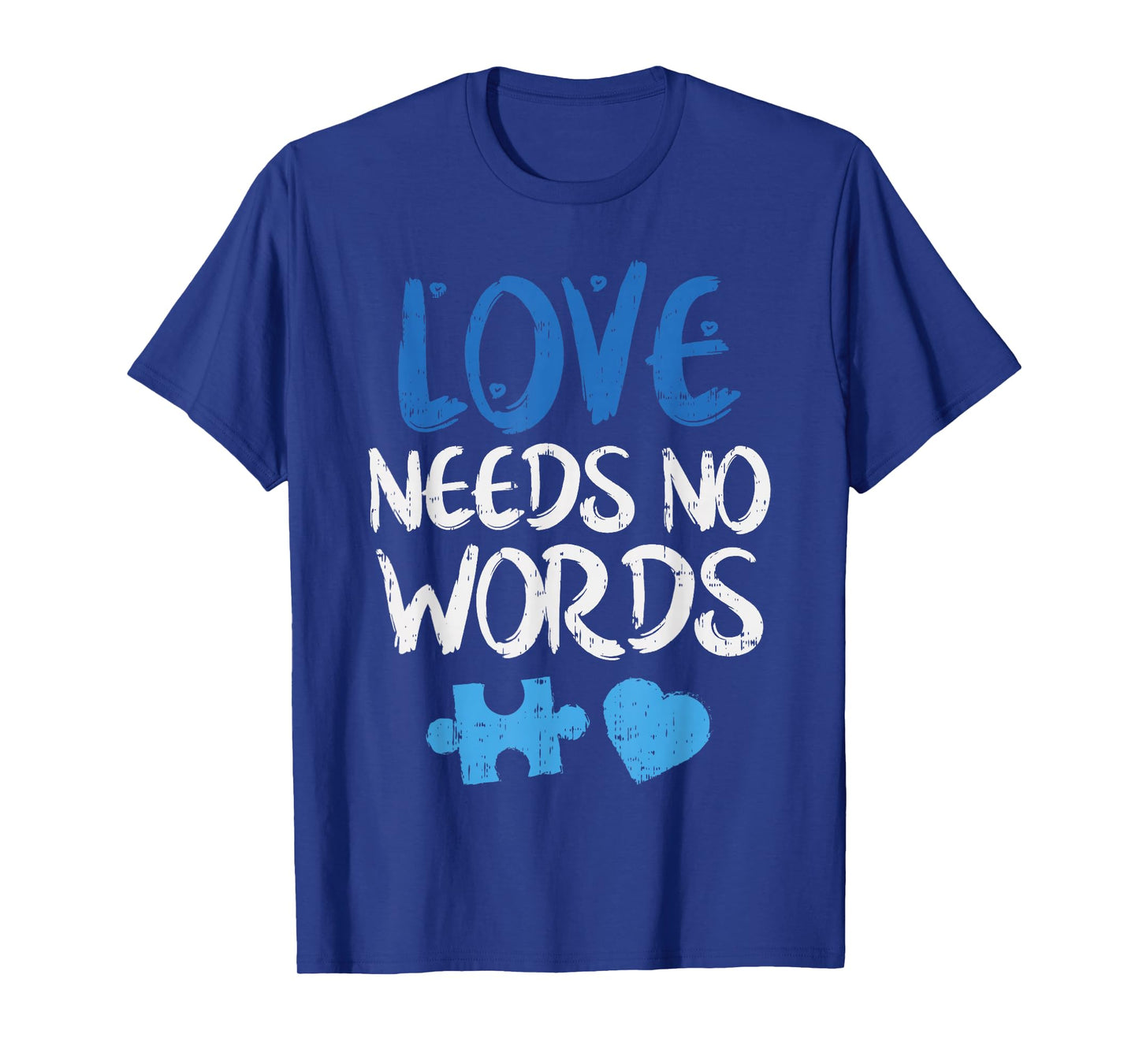 Love Needs No Words Autism Awareness Shirt Mom Dad Teacher T-Shirt