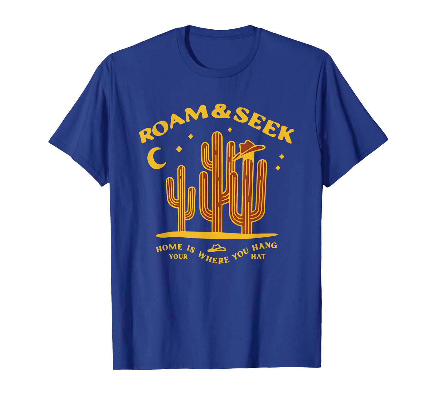 Roam and Seek Home is Where You Hang Your Hat T-Shirt