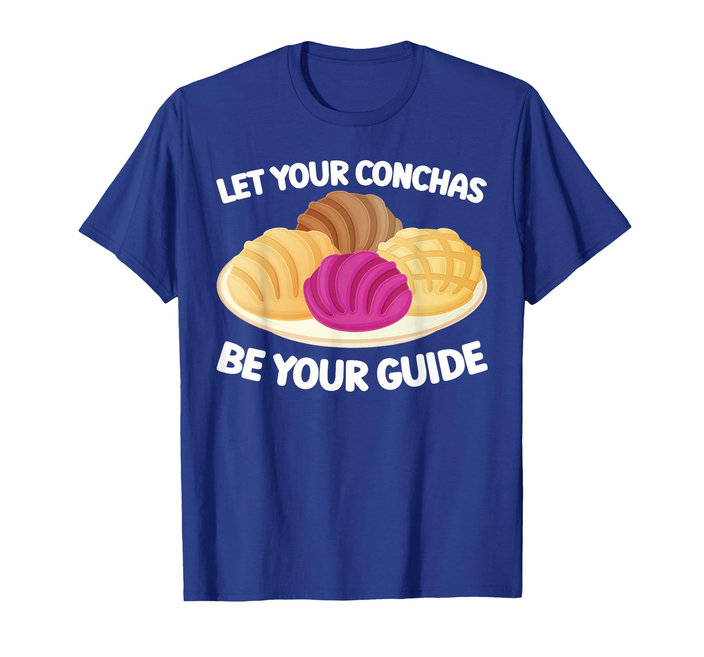 Let Your Conchas Be Your Guide Pastry Mexican Concha T-Shirt
