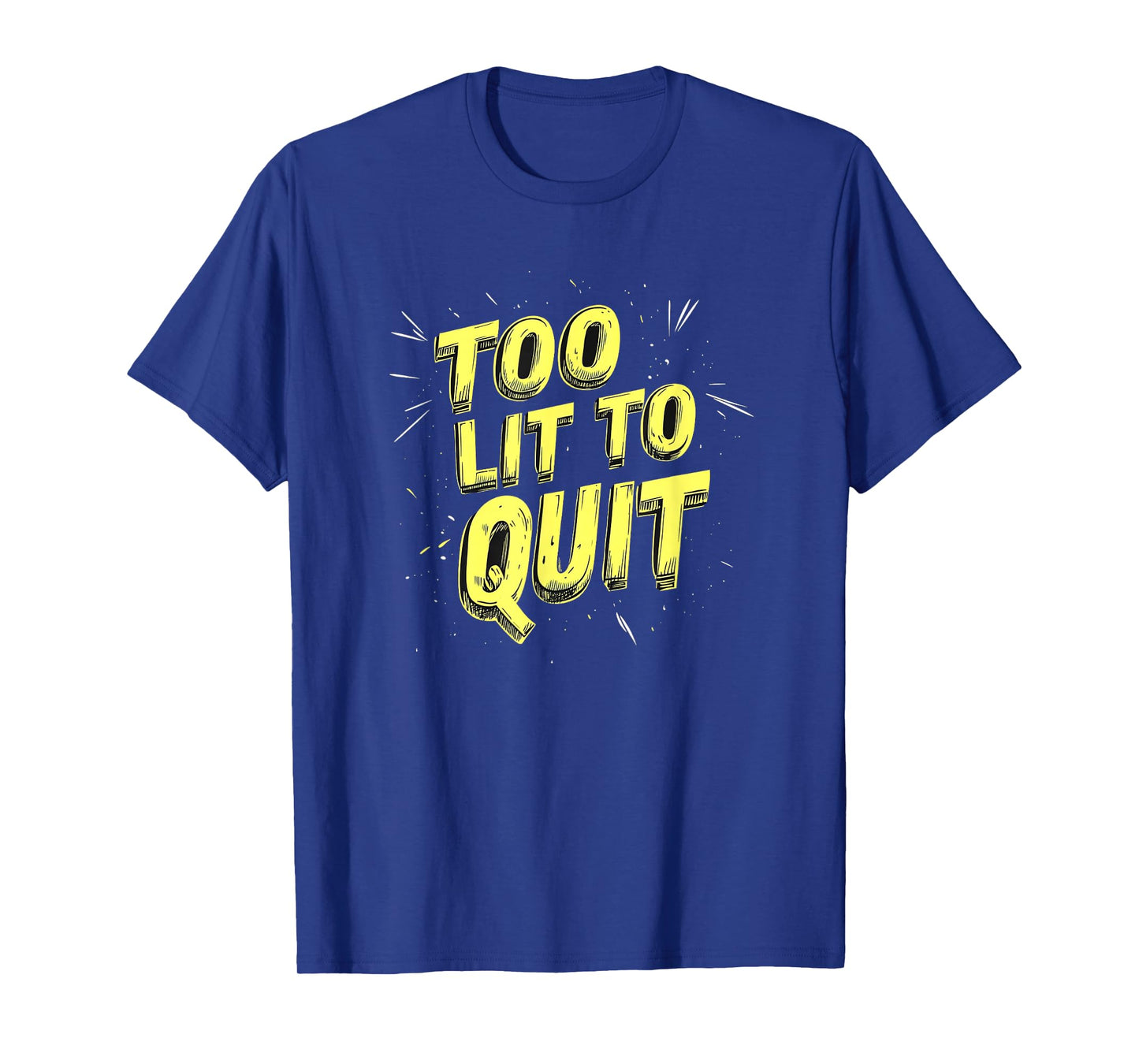 Amazing Too Lit to Quit Saying for Boys and Girls T-Shirt
