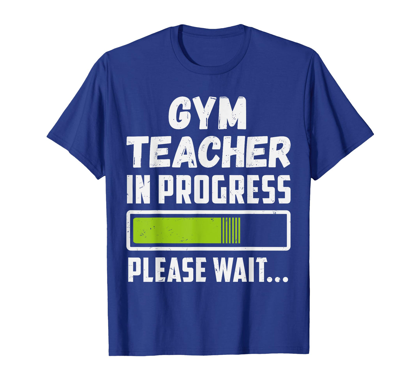 Gym Teacher In Progress Please Wait Future Gym Teacher Men Women T-Shirt