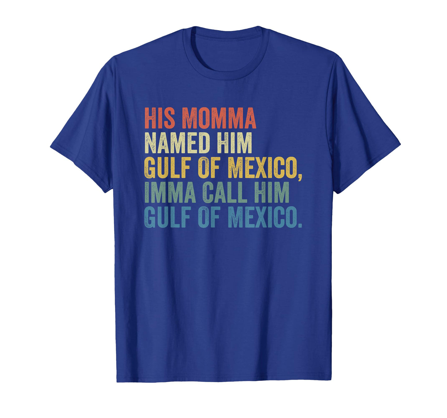 His Momma Named Him Gulf Of Mexico Funny T-Shirt