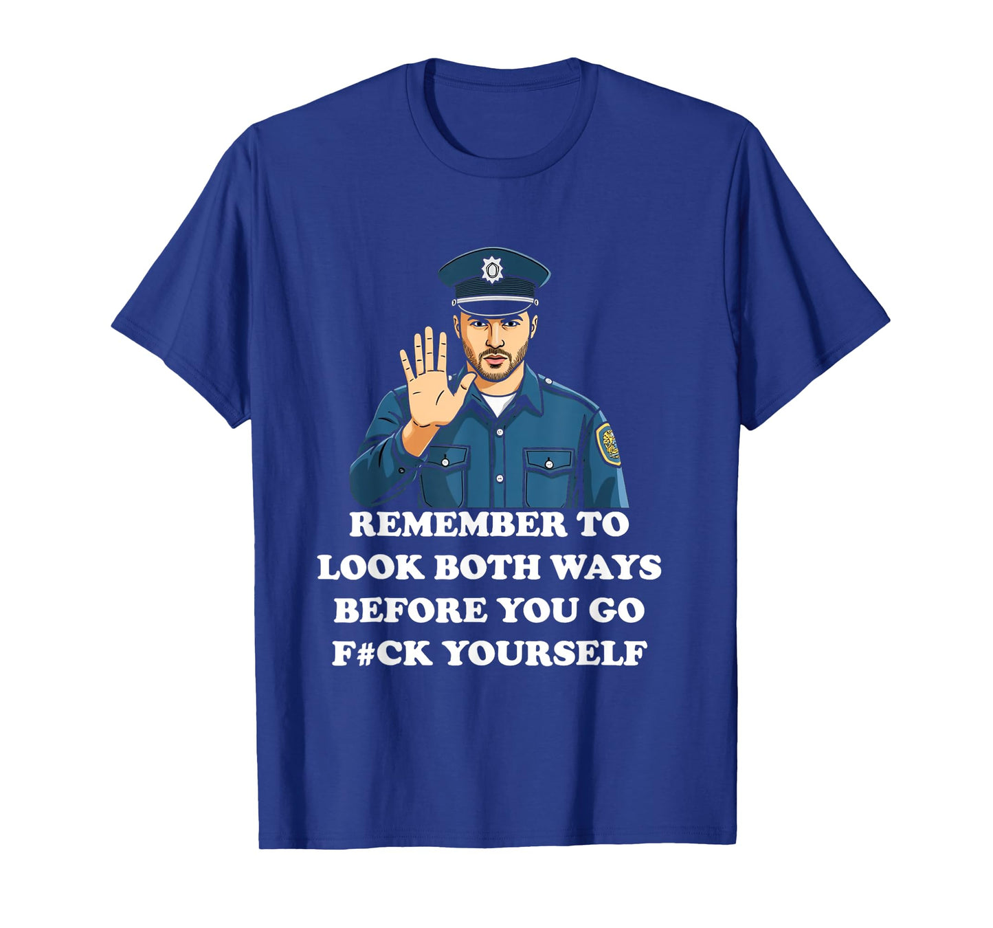 Remember To Look Both Ways Before You Go Fk Yourself T-Shirt