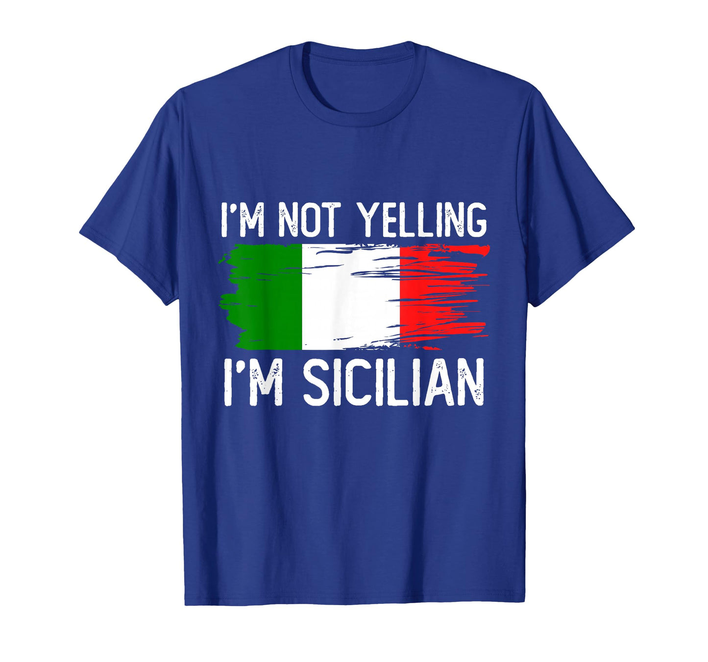 I'm Not Yelling I'm Sicilian T-Shirt