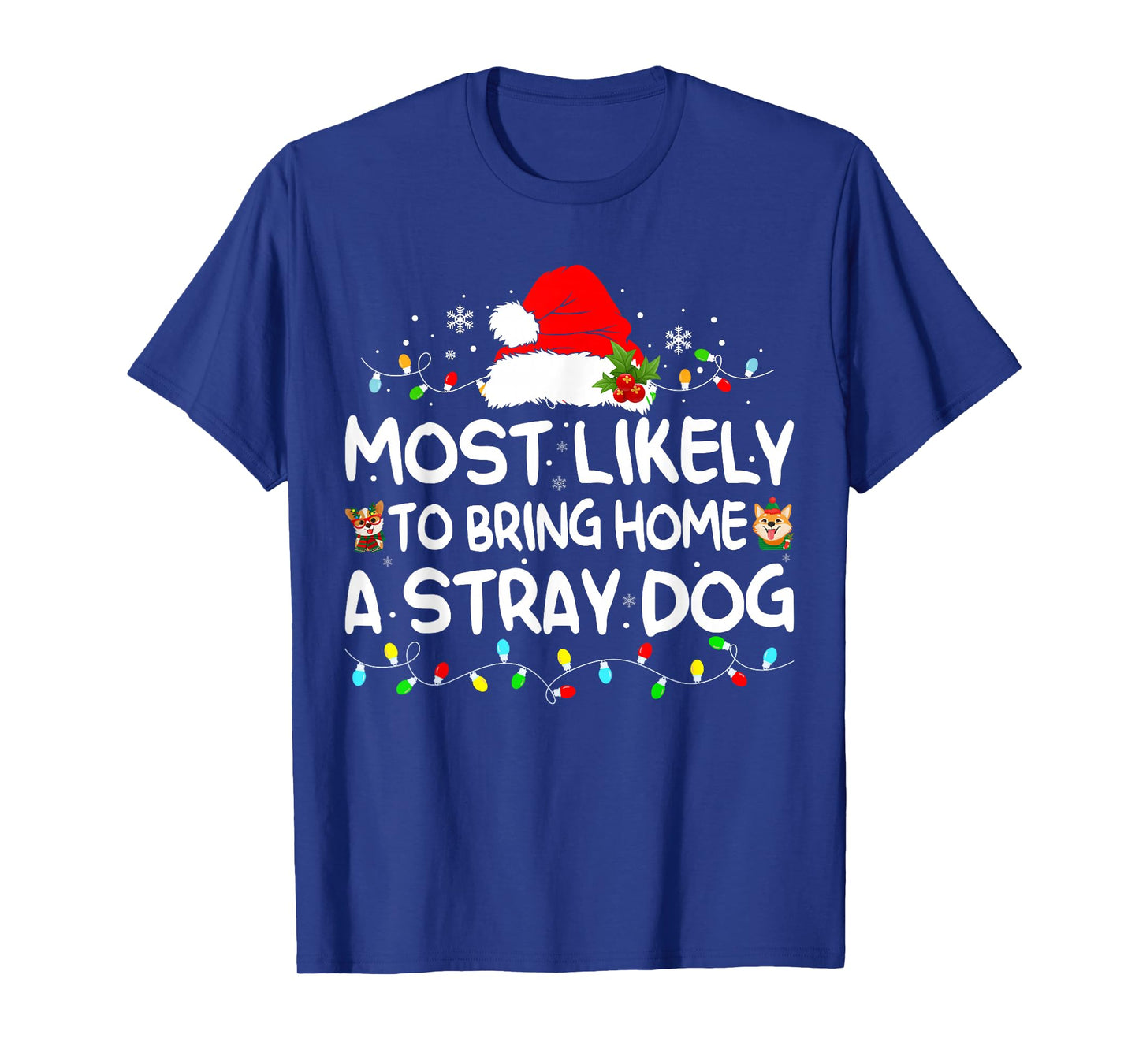 Most Likely to Bring Home a Stray Dog Matching Christmas T-Shirt