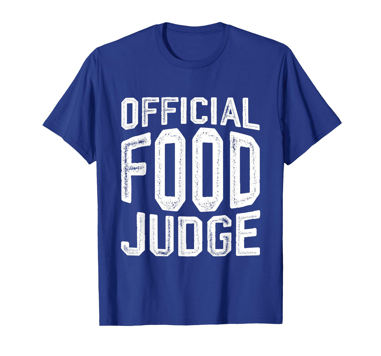 Official Food Judge -- T-Shirt