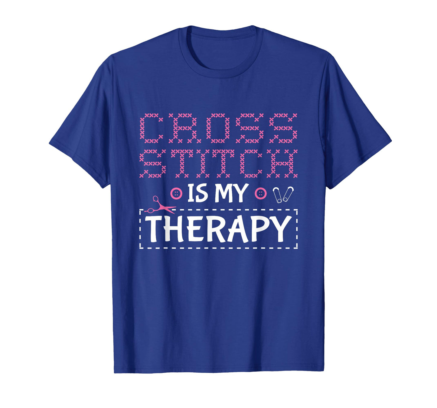 Cross Stitch Is My Therapy Cross Stitching Cross Stitcher T-Shirt