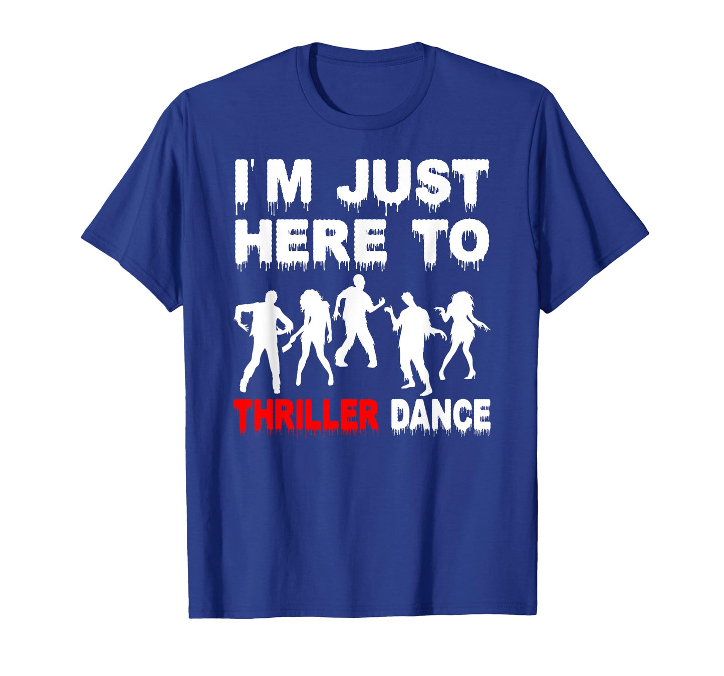 I'm Just Here To Thriller Dance Zombie Funny Halloween Dance T-Shirt