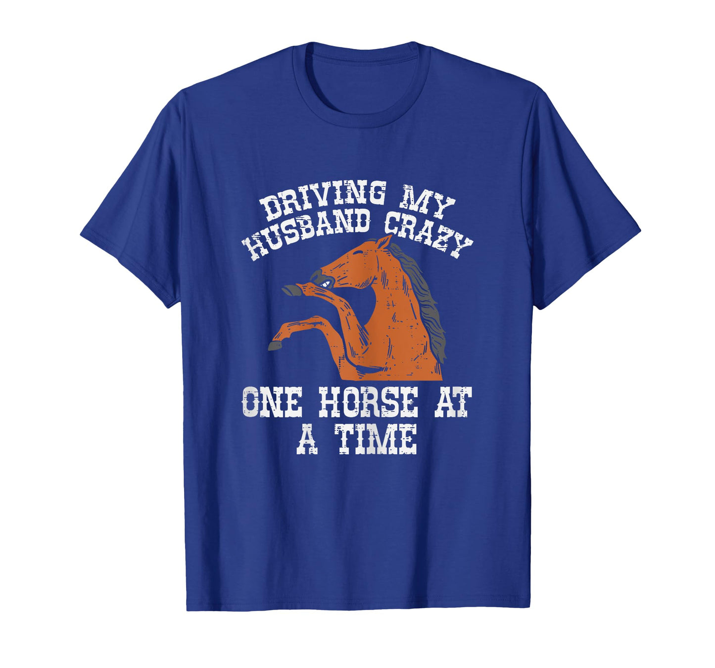 Driving My Husband Crazy One Horse A Time Funny Wife Women T-Shirt