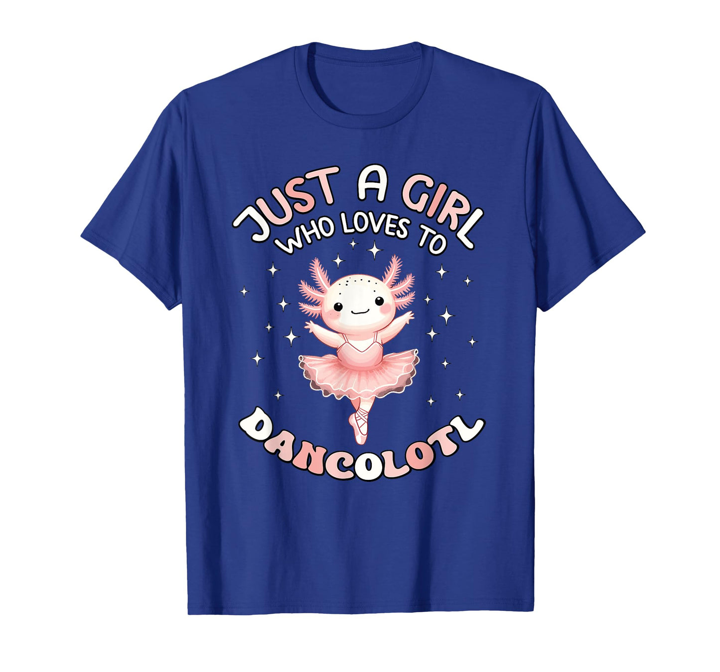Just a Girl Who Loves Dancolotl Axolotl Girls Ballet Dance T-Shirt