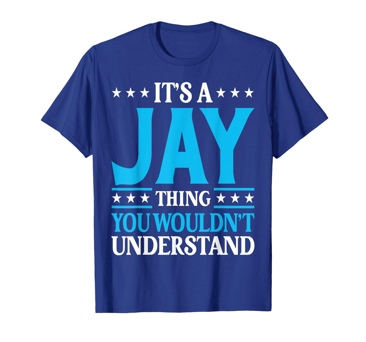 It's A Jay Thing Wouldn't Understand Personal Name Jay T-Shirt