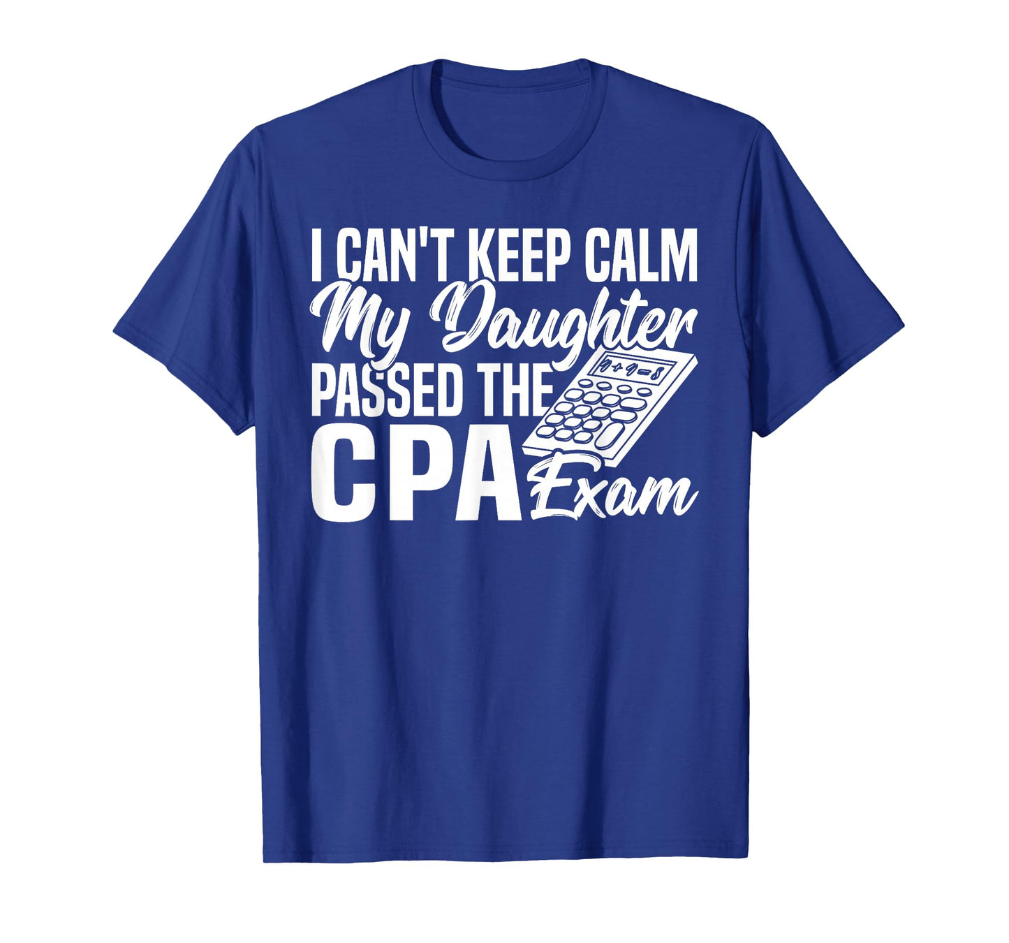 My Daughter Passed The CPA Exam Accountant CPA Exam T-Shirt