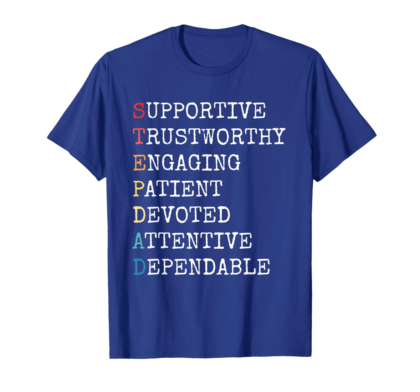 Stepdad Acronym Step Dad Stepfather Family Father's Day T-Shirt