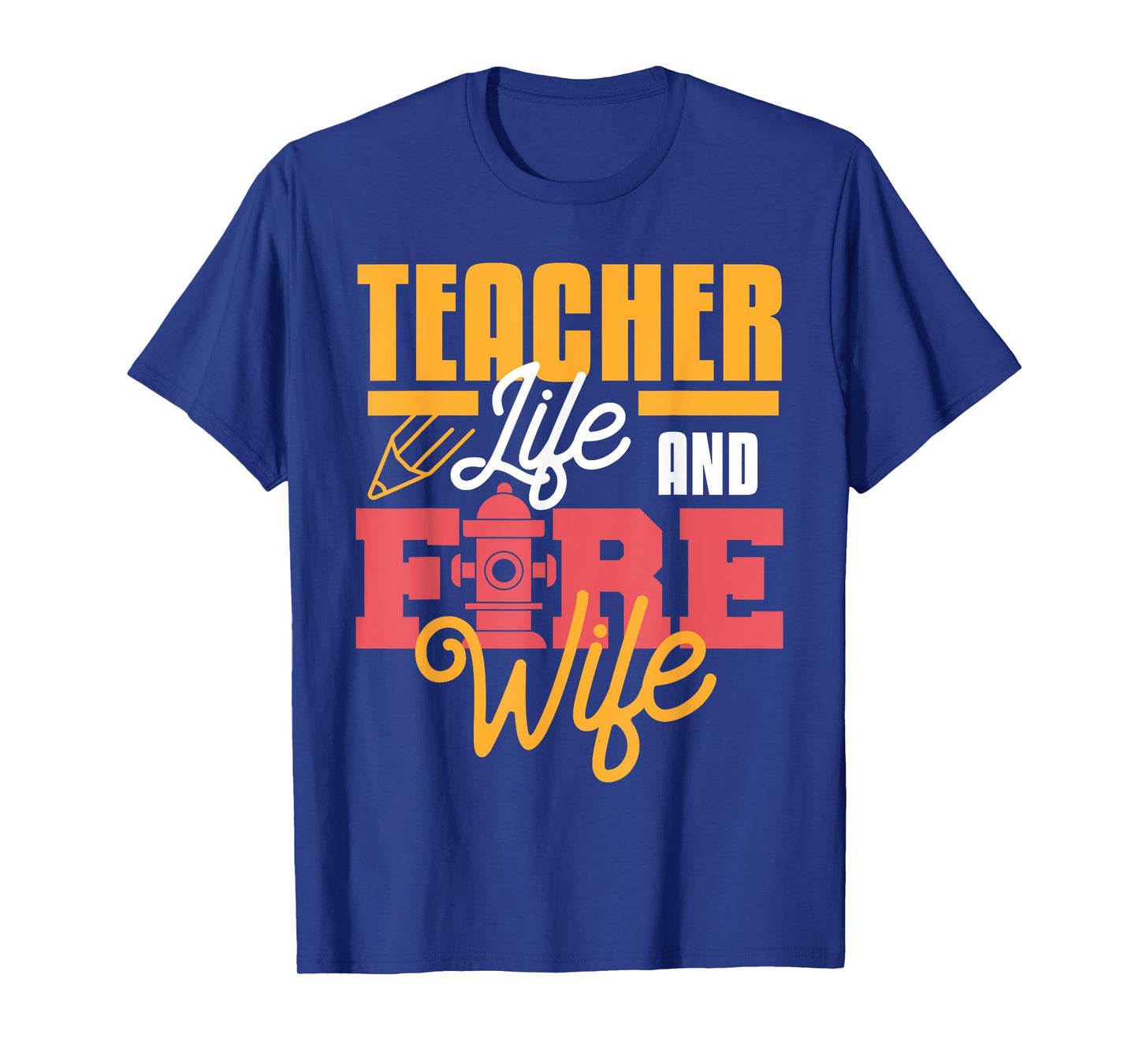 Teacher Life And Fire Wife Funny Fireman Husband Teaching T-Shirt