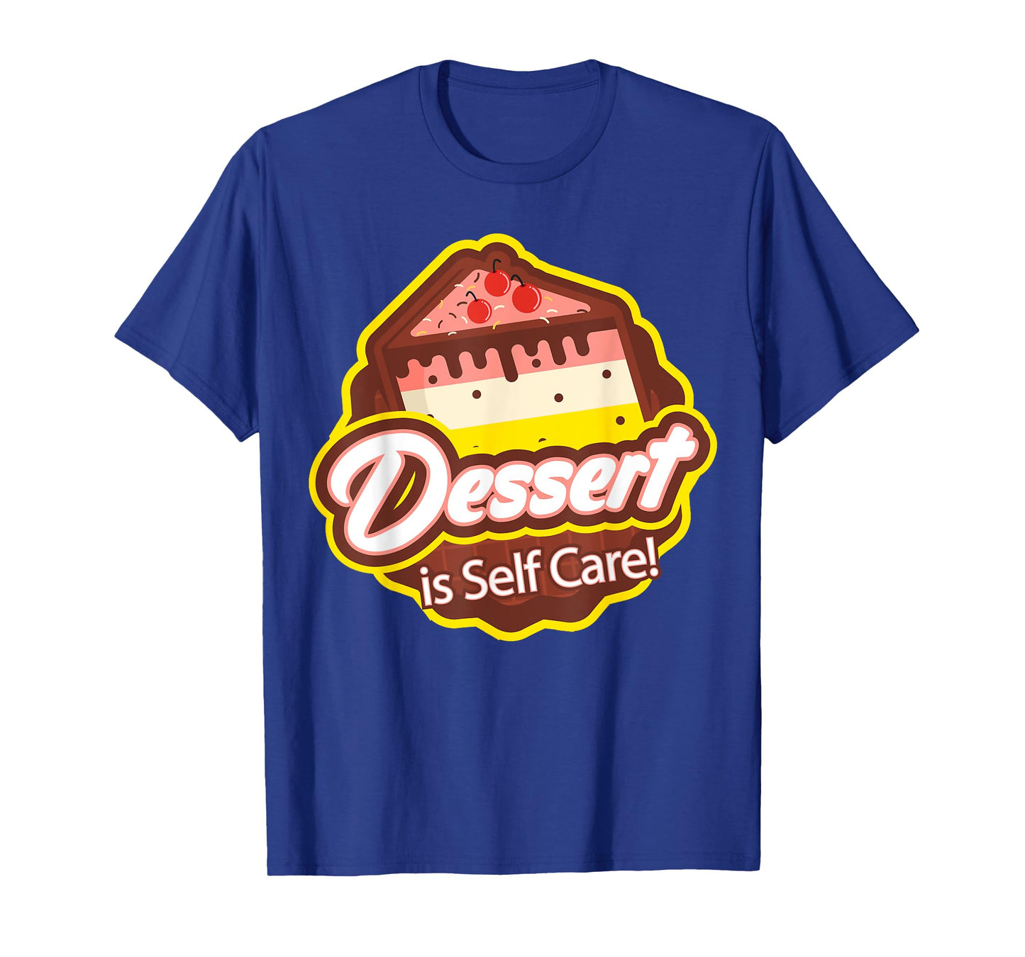 Dessert is Self Care T-Shirt