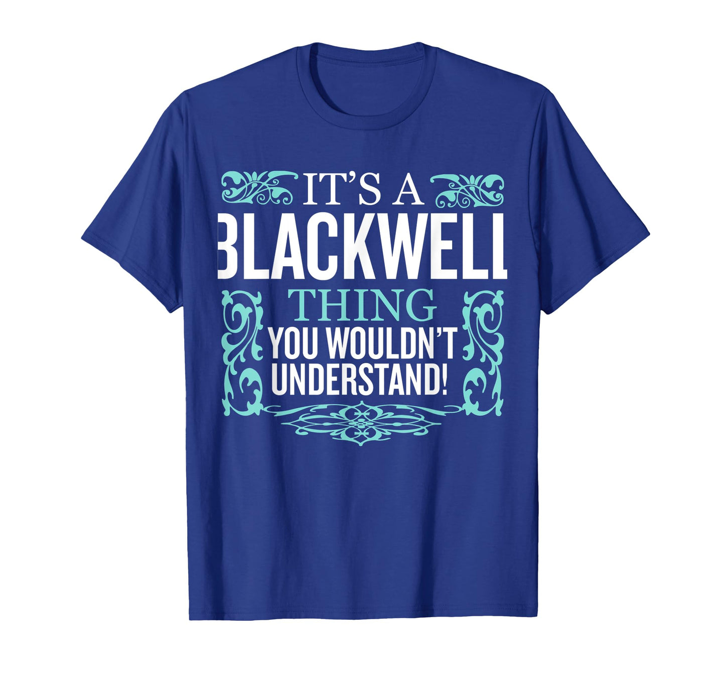 It's Blackwell Thing You Wouldn't Understand Funny Men Women T-Shirt