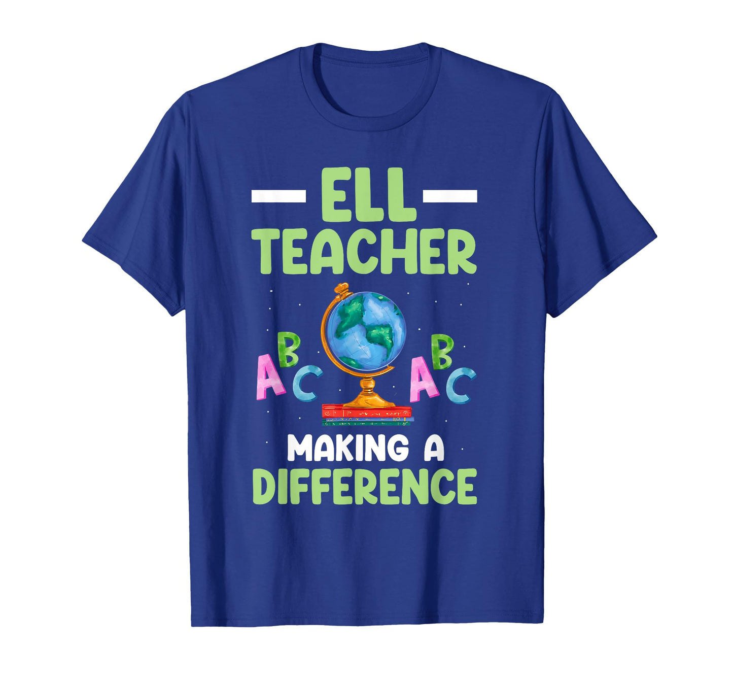 ELL Teacher English Language Learner Making A Difference T-Shirt